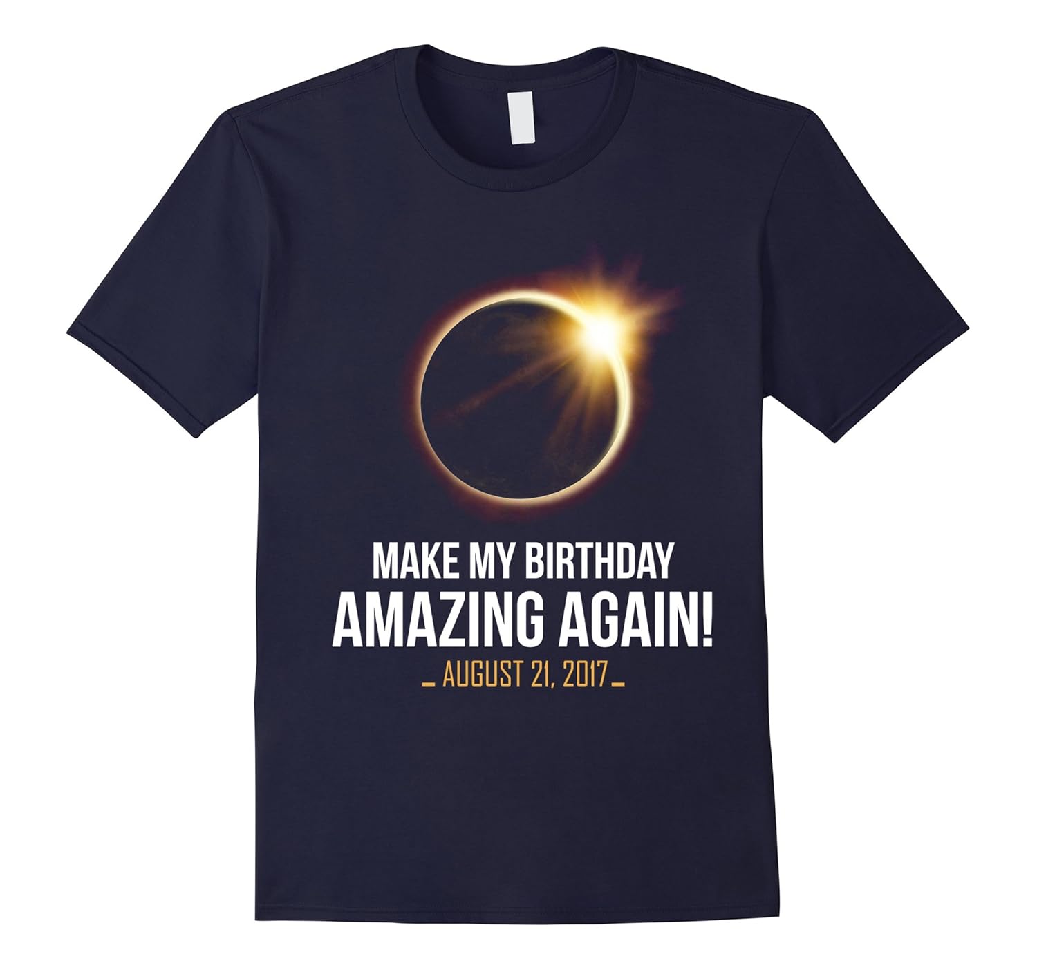 2017 Solar Eclipse T Shirt Make My Birthday Amazing Again-BN