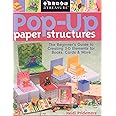 Pop-Up Paper Structures: The Beginner's Guide to Creating 3-D Elements for Books, Cards & More