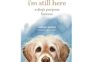 I'm Still Here: A Dog's Purpose Forever