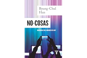 NO-COSAS. Quiebras del mundo de hoy / Non-things: Upheaval in the Lifeworld (Spanish Edition)