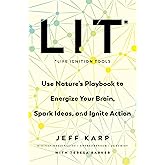 LIT: Life Ignition Tools: Use Nature's Playbook to Energize Your Brain, Spark Ideas, and Ignite Action