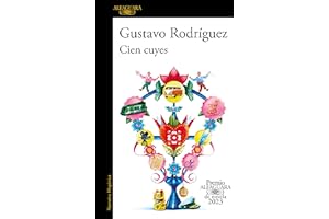 Cien cuyes (Premio Alfaguara de novela 2023) (Spanish Edition)