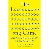 The Long Game: How to Be a Long-Term Thinker in a Short-Term World