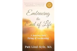 Embracing the End of Life: A Journey Into Dying & Awakening