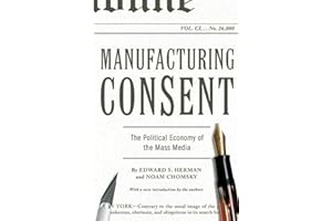 Manufacturing Consent: The Political Economy of the Mass Media