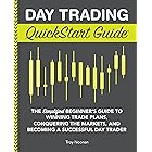 Day Trading QuickStart Guide: The Simplified Beginner's Guide to Winning Trade Plans, Conquering the Markets, and Becoming a 