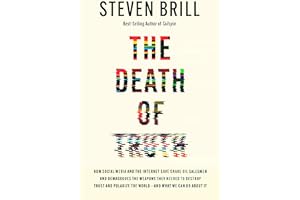 The Death of Truth: How Social Media and the Internet Gave Snake Oil Salesmen and Demagogues the Weapons They Needed to Destr