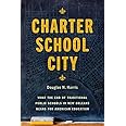 Charter School City: What the End of Traditional Public Schools in New Orleans Means for American Education