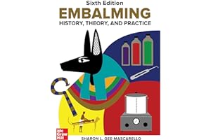 Embalming: History, Theory, and Practice, Sixth Edition