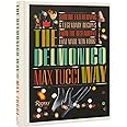 The Delmonico Way: Sublime Entertaining and Legendary Recipes from the Restaurant That Made New York