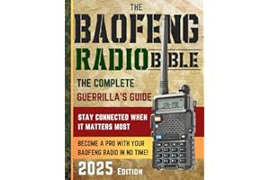 The Baofeng Radio Bible: The Comprehensive and Easy-to-Follow Guerrilla's Guide to Become a Pro with Your Baofeng Radio in No