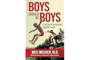 Boys Should Be Boys: 7 Secrets to Raising Healthy Sons