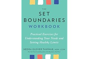 The Set Boundaries Workbook: Practical Exercises for Understanding Your Needs and Setting Healthy Limits