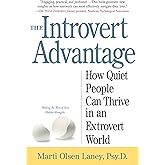 The Introvert Advantage: How Quiet People Can Thrive in an Extrovert World