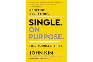 Single On Purpose: Prioritizing Self-Love and Personal Growth in Your Journey Through Life, Dating, and Relationships