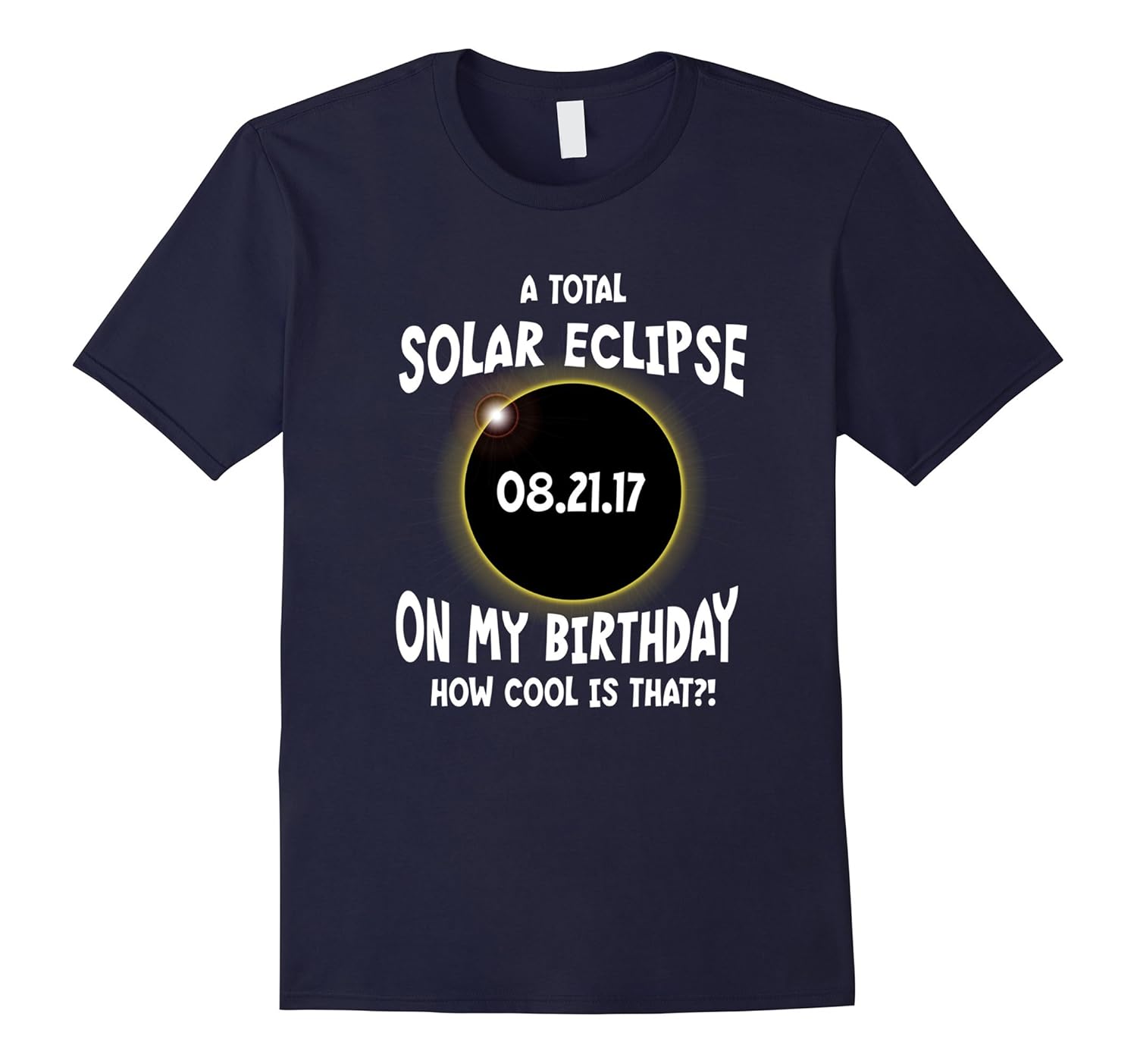 A Total Solar Eclipse on my Birthday Shirt How Cool is That-BN