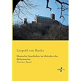 Deutsche Geschichte im Zeitalter der Reformation: Zweiter Band (German Edition)