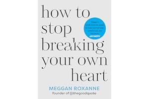 How to Stop Breaking Your Own Heart: THE SUNDAY TIMES BESTSELLER. Stop People-Pleasing, Set Boundaries, and Heal from Self-Sa