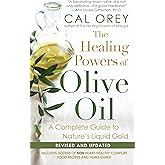 The Healing Powers Of Olive Oil:: A Complete Guide to Nature's Liquid Gold