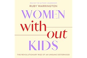 Women Without Kids: The Revolutionary Rise of an Unsung Sisterhood