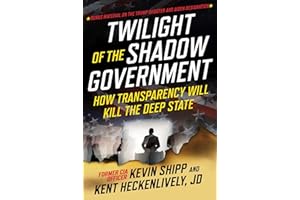 Twilight of the Shadow Government: How Transparency Will Kill the Deep State