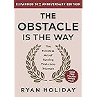 The Obstacle is the Way Expanded 10th Anniversary Edition: The Timeless Art of Turning Trials into Triumph