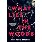 What Lies in the Woods: A Novel