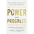 Power and Progress: Our Thousand-Year Struggle Over Technology and Prosperity