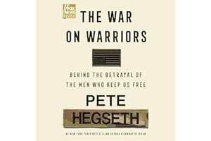 The War on Warriors: Behind the Betrayal of the Men Who Keep Us Free