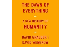 The Dawn of Everything: A New History of Humanity