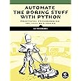 Automate the Boring Stuff with Python: Practical Programming for Total Beginners