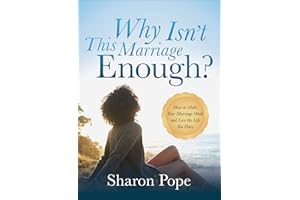 Why Isn't This Marriage Enough?: How to Make Your Marriage Work and Love the Life You Have