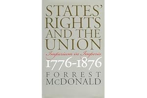 States' Rights and the Union: Imperium in Imperio, 1776-1876 (American Political Thought)