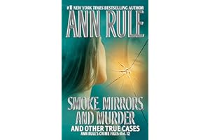 Smoke, Mirrors, and Murder: And Other True Cases (Ann Rule's Crime Files Book 12)