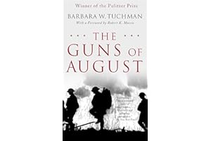 The Guns of August: The Pulitzer Prize-Winning Classic About the Outbreak of World War I