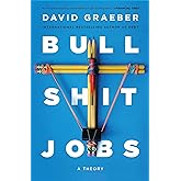 Bullshit Jobs: A Theory