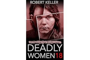 Deadly Women Volume 18: 20 Shocking True Crime Cases of Women Who Kill