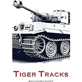 Tiger Tracks - The Classic Panzer Memoir