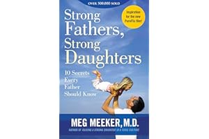 Strong Fathers, Strong Daughters: 10 Secrets Every Father Should Know