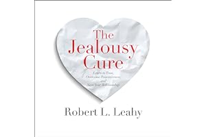 The Jealousy Cure: Learn to Trust, Overcome Possessiveness, and Save Your Relationship