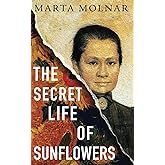 The Secret Life Of Sunflowers: A gripping, inspiring novel based on the true story of Johanna Bonger, Vincent van Gogh's sist