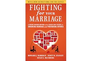 Fighting for Your Marriage: A Deluxe Revised Edition of the Classic Best-seller for Enhancing Marriage and Preventing Divorce