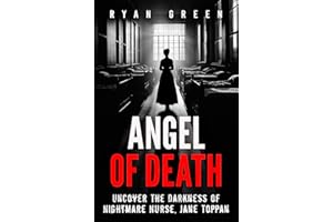 Angel of Death: Uncover The Darkness of Nightmare Nurse, Jane Toppan (True Crime)