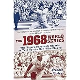 The 1968 World Series: The Tigers-Cardinals Classic as Told by the Men Who Played