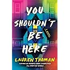 You Shouldn't Be Here: A Novel