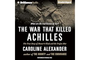 The War That Killed Achilles: The True Story of Homer's Iliad and the Trojan War