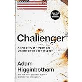 Challenger: A True Story of Heroism and Disaster on the Edge of Space