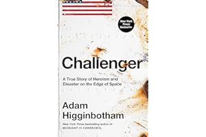 Challenger: A True Story of Heroism and Disaster on the Edge of Space