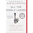 All the Single Ladies: Unmarried Women and the Rise of an Independent Nation