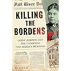 Killing the Bordens: Lizzie Borden and the Unsolved 1892 Borden Murders